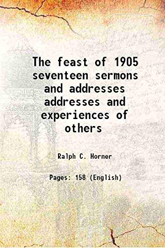 9789333428040: The feast of 1905 seventeen sermons and addresses addresses and experiences of others 1905