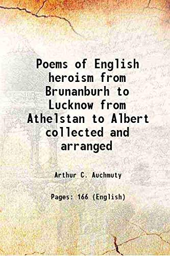Stock image for Poems of English heroism from Brunanburh to Lucknow from Athelstan to Albert collected and arranged 1895 for sale by Books Puddle