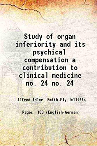 9789333428750: Study of organ inferiority and its psychical compensation a contribution to clinical medicine Volume no. 24 1917