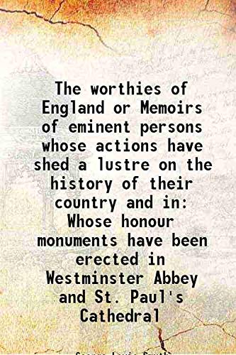 9789333429498: The worthies of England or Memoirs of eminent persons whose actions have shed a lustre on the history of their country and in Whose honour monuments have been erected in Westminster Abbey and St. Paul