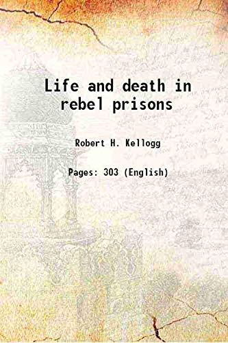 Stock image for Life and death in rebel prisons 1865 for sale by Books Puddle