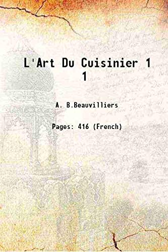 Imagen de archivo de L'Art Du Cuisinier Volume 1 1814 a la venta por Books Puddle