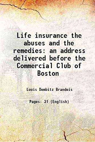 Stock image for Life insurance the abuses and the remedies: an address delivered before the Commercial Club of Boston for sale by Books Puddle