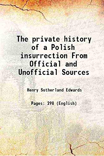 Stock image for The private history of a Polish insurrection From Official and Unofficial Sources 1865 for sale by Books Puddle