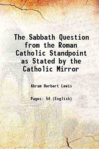 9789333431040: The Sabbath Question from the Roman Catholic Standpoint as Stated by the Catholic Mirror 1894
