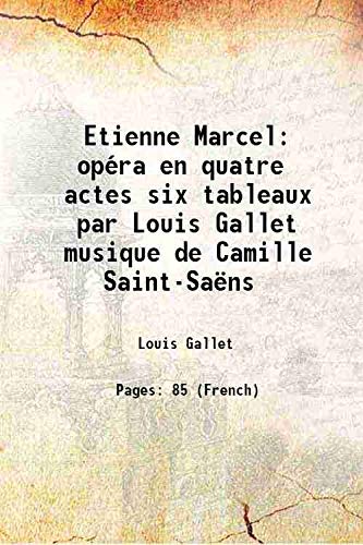 Beispielbild fr Etienne Marcel op?ra en quatre actes six tableaux par Louis Gallet musique de Camille Saint-Sa?ns 1879 zum Verkauf von Books Puddle