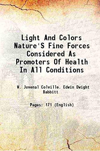 Stock image for Light And Colors Nature'S Fine Forces Considered As Promoters Of Health In All Conditions 1914 for sale by Books Puddle