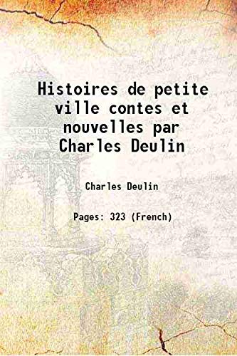 Stock image for Histoires de petite ville contes et nouvelles par Charles Deulin 1875 for sale by Books Puddle