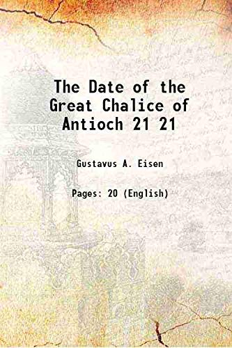 Stock image for The Date of the Great Chalice of Antioch Volume 21 1917 for sale by Books Puddle