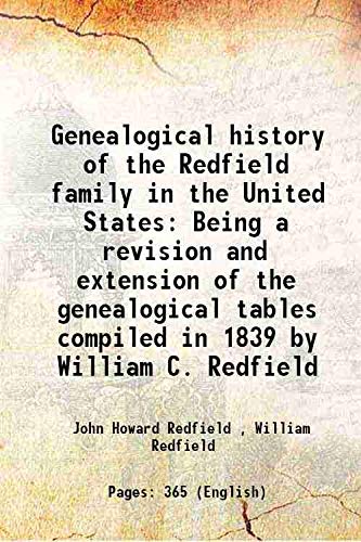 Beispielbild fr Genealogical history of the Redfield family in the United States Being a revision and extension of the genealogical tables compiled in 1839 by William C. Redfield 1860 zum Verkauf von Books Puddle