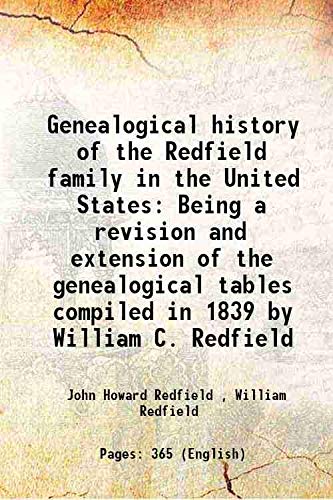Stock image for Genealogical history of the Redfield family in the United States Being a revision and extension of the genealogical tables compiled in 1839 by William C. Redfield 1860 for sale by Books Puddle