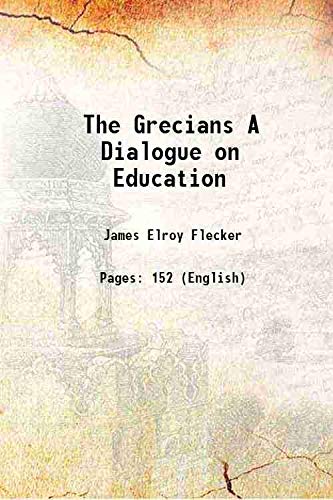 Stock image for The Grecians A Dialogue on Education 1910 for sale by Books Puddle