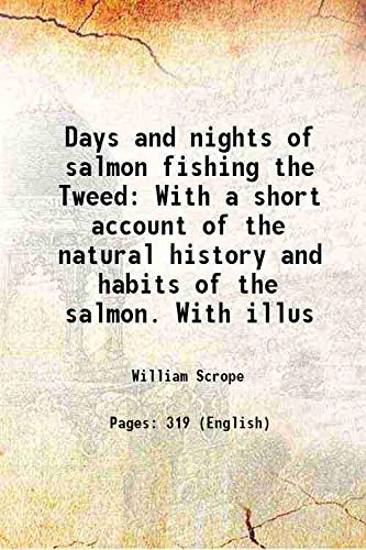 Imagen de archivo de Days and nights of salmon fishing the Tweed With a short account of the natural history and habits of the salmon. With illus 1854 a la venta por Books Puddle