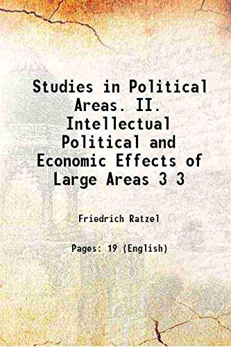 Stock image for Studies in Political Areas. II. Intellectual Political and Economic Effects of Large Areas Volume 3 1898 for sale by Books Puddle