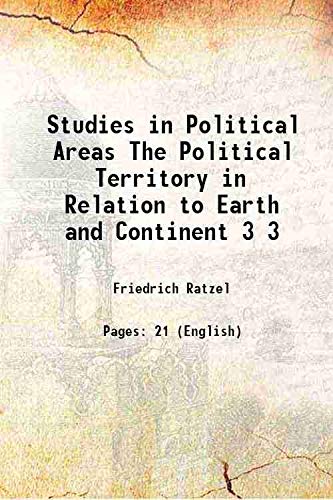 Beispielbild fr Studies in Political Areas The Political Territory in Relation to Earth and Continent Volume 3 1897 zum Verkauf von Books Puddle