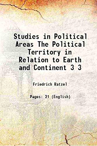 Imagen de archivo de Studies in Political Areas The Political Territory in Relation to Earth and Continent Volume 3 1897 a la venta por Books Puddle