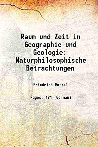 Beispielbild fr Raum und Zeit in Geographie und Geologie Naturphilosophische Betrachtungen 1907 zum Verkauf von Books Puddle