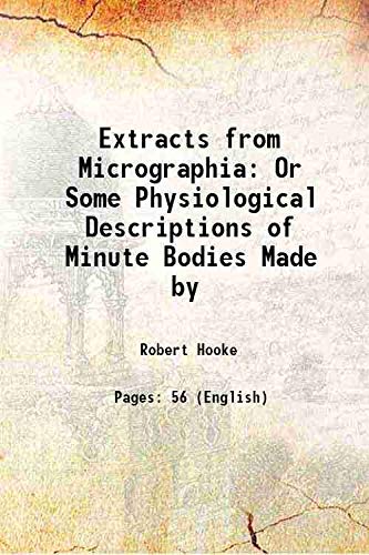 Imagen de archivo de Extracts from Micrographia Or Some Physiological Descriptions of Minute Bodies Made by 1906 a la venta por Books Puddle
