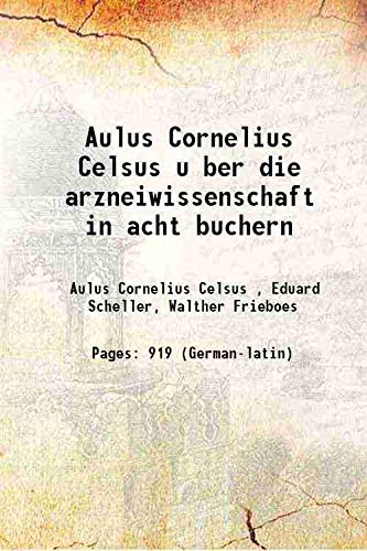 Stock image for Aulus Cornelius Celsus u ber die arzneiwissenschaft in acht buchern 1906 for sale by Books Puddle