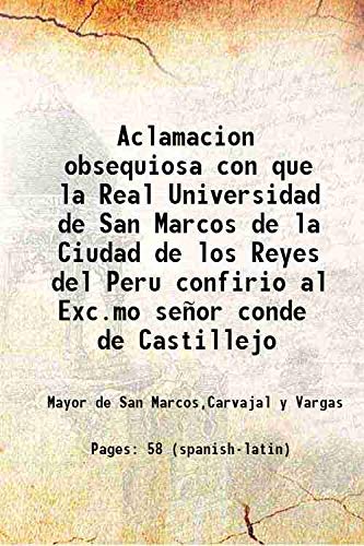 Imagen de archivo de Aclamacion obsequiosa con que la Real Universidad de San Marcos de la Ciudad de los Reyes del Peru confirio al Exc.mo se?or conde de Castillejo 1788 a la venta por Books Puddle