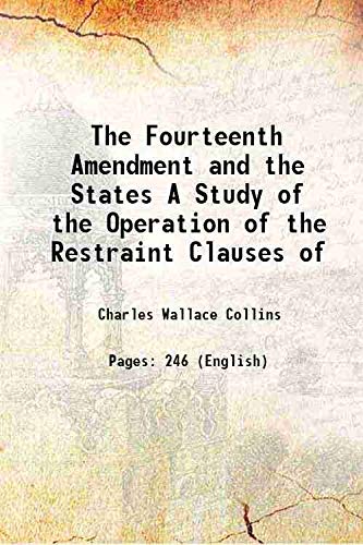 Imagen de archivo de The Fourteenth Amendment and the States A Study of the Operation of the Restraint Clauses of 1912 a la venta por Books Puddle