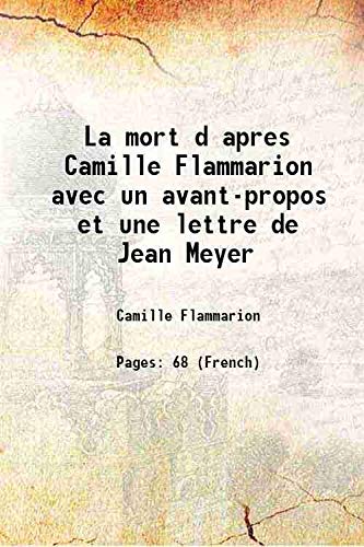 Stock image for La mort d apres Camille Flammarion avec un avant-propos et une lettre de Jean Meyer 1923 for sale by Books Puddle