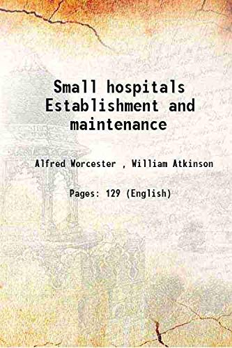 Imagen de archivo de Small hospitals Establishment and maintenance 1894 a la venta por Books Puddle