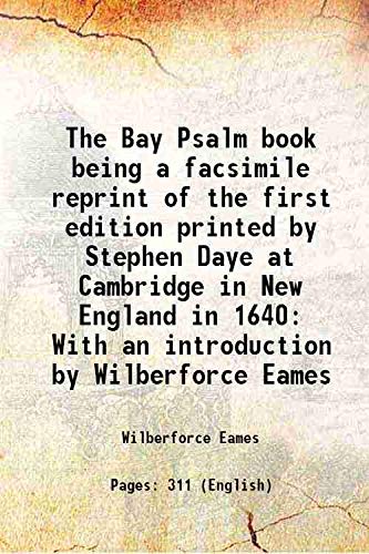 Stock image for The Bay Psalm book being a facsimile reprint of the first edition printed by Stephen Daye at Cambridge in New England in 1640 With an introduction by Wilberforce Eames 1903 for sale by Books Puddle