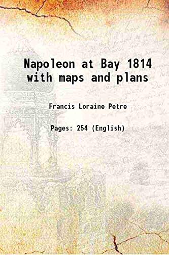 Imagen de archivo de Napoleon at Bay 1814 with maps and plans 1914 a la venta por Books Puddle