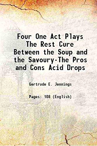 Beispielbild fr Four One Act Plays The Rest Cure Between the Soup and the Savoury-The Pros and Cons Acid Drops 1914 zum Verkauf von Books Puddle