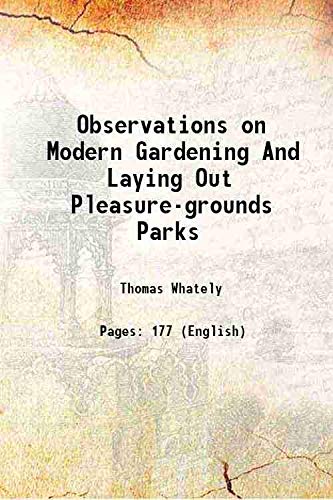 Stock image for Observations on Modern Gardening And Laying Out Pleasure-grounds Parks 1801 for sale by Books Puddle