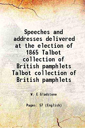 Imagen de archivo de Speeches and addresses delivered at the election of 1865 Volume Talbot collection of British pamphlets 1865 a la venta por Books Puddle