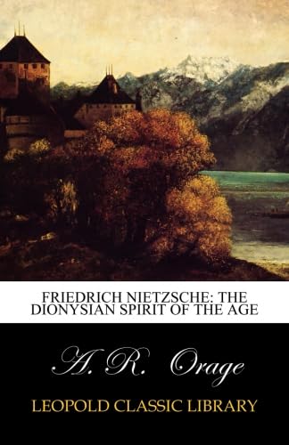 Imagen de archivo de Friedrich Nietzsche the Dionysian spirit of the age 1906 a la venta por Books Puddle