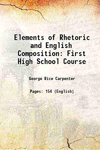 Stock image for Elements of Rhetoric and English Composition: First High School Course 1900 for sale by Books Puddle
