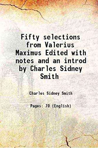 Imagen de archivo de Fifty selections from Valerius Maximus Edited with notes and an introd by Charles Sidney Smith 1895 a la venta por Books Puddle