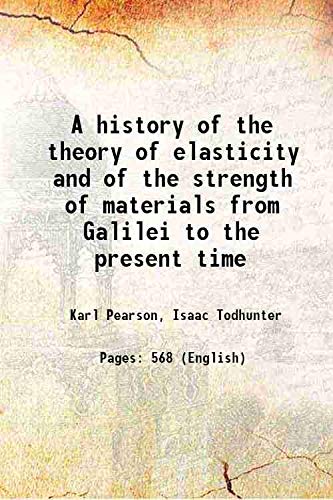 Stock image for A history of the theory of elasticity and of the strength of materials from Galilei to the present time 1886 for sale by Books Puddle