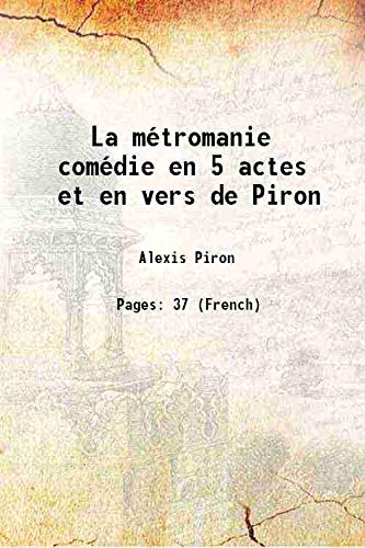 Beispielbild fr La m?tromanie com?die en 5 actes et en vers de Piron 1843 zum Verkauf von Books Puddle