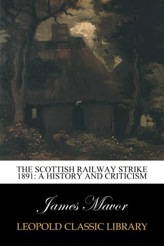 Beispielbild fr The Scottish Railway Strike 1891 A History and Criticism 1891 zum Verkauf von Books Puddle