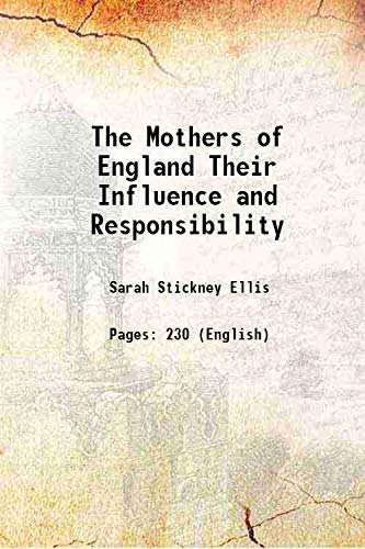 Stock image for The Mothers of England Their Influence and Responsibility 1844 for sale by Books Puddle