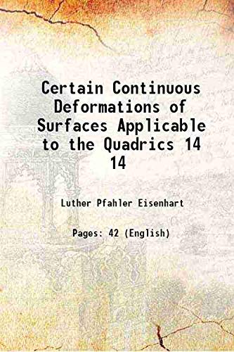 Beispielbild fr Certain Continuous Deformations of Surfaces Applicable to the Quadrics Volume 14 1913 zum Verkauf von Books Puddle