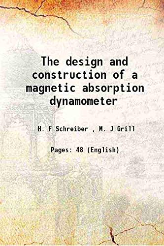 Stock image for The design and construction of a magnetic absorption dynamometer 1921 for sale by Books Puddle