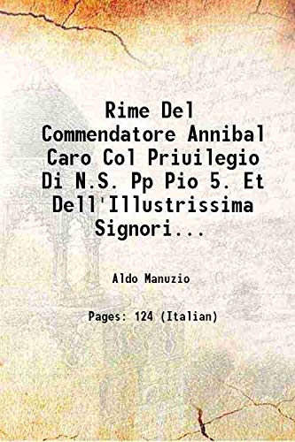 Stock image for Rime Del Commendatore Annibal Caro Col Priuilegio Di N.S. Pp Pio 5. Et Dell'Illustrissima Signoria Di Venetia 1569 for sale by Books Puddle