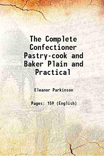 9789333440240: The Complete Confectioner Pastry-cook and Baker Plain and Practical 1864