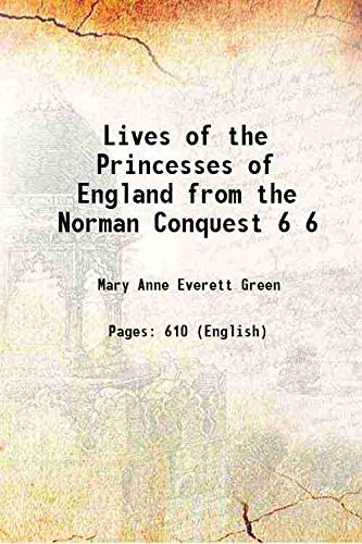 Beispielbild fr Lives of the Princesses of England from the Norman Conquest Volume 6 1855 zum Verkauf von Books Puddle