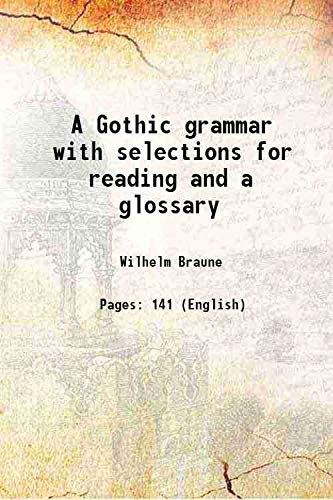 9789333441322: A Gothic grammar with selections for reading and a glossary 1895