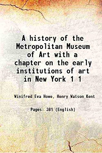 Beispielbild fr A history of the Metropolitan Museum of Art with a chapter on the early institutions of art in New York Volume 1 zum Verkauf von Books Puddle