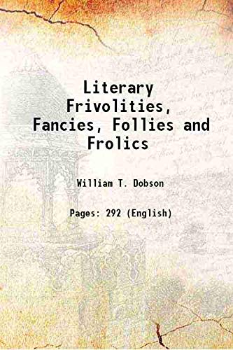 Imagen de archivo de Literary Frivolities, Fancies, Follies and Frolics 1880 a la venta por Books Puddle