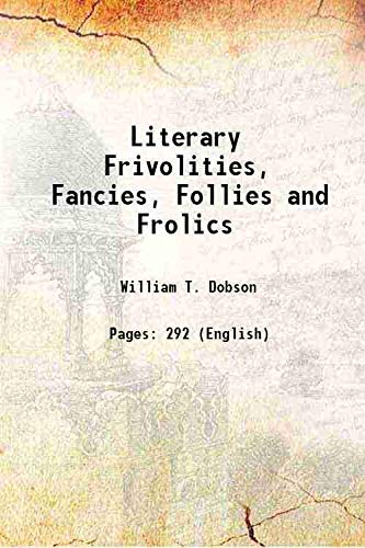 9789333442572: Literary Frivolities, Fancies, Follies and Frolics 1880
