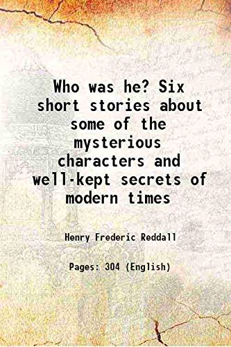 Stock image for Who was he? Six short stories about some of the mysterious characters and well-kept secrets of modern times 1887 for sale by Books Puddle