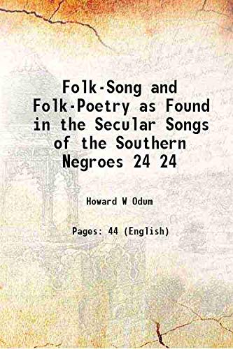 Stock image for Folk-Song and Folk-Poetry as Found in the Secular Songs of the Southern Negroes Volume 24 1911 for sale by Books Puddle